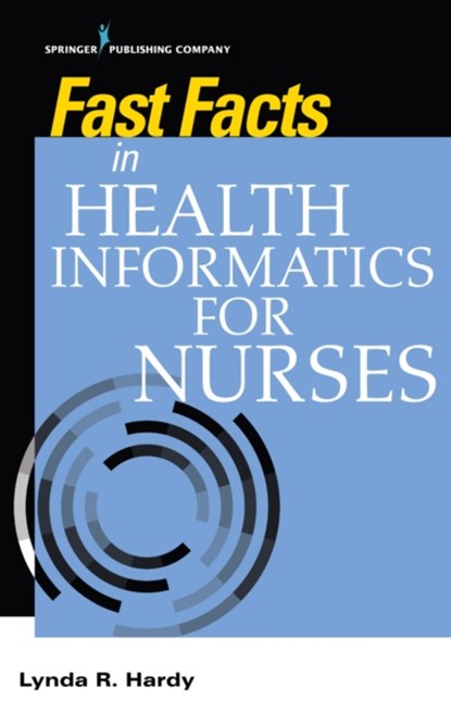 Fast Facts in Health Informatics for Nurses, Lynda R. Hardy - Paperback - 9780826142252