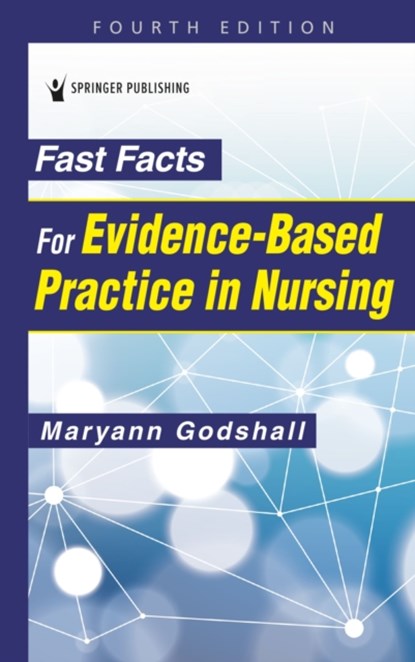 Fast Facts for Evidence-Based Practice in Nursing, Maryann Godshall - Paperback - 9780826146748