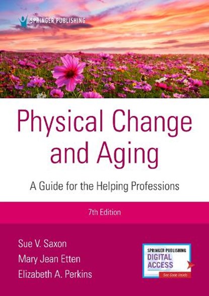 Physical Change and Aging, Seventh Edition, Sue V. Saxon ; Mary Jean Etten ; Elizabeth A. Perkins - Paperback - 9780826150554