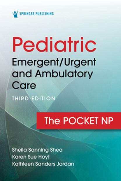 Pediatric Emergent/Urgent and Ambulatory Care: The Pocket NP, Sheila Sanning Shea - Paperback - 9780826151780