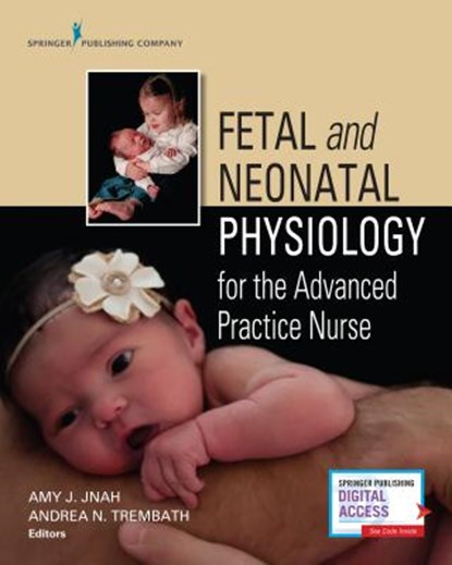 Fetal and Neonatal Physiology for the Advanced Practice Nurse, Amy Jnah ; Andrea Nicole Trembath - Paperback - 9780826157317