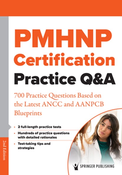 Pmhnp Certification Practice Q&A: 700 Practice Questions Based on the Latest Ancc and Aanpcb Blueprints, Springer Publishing Company - Paperback - 9780826166395