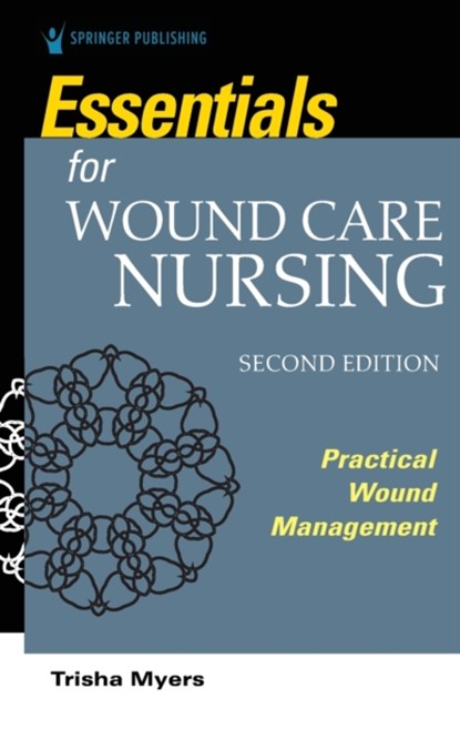 Essentials for Wound Care Nursing, Trisha Myers - Paperback - 9780826167163
