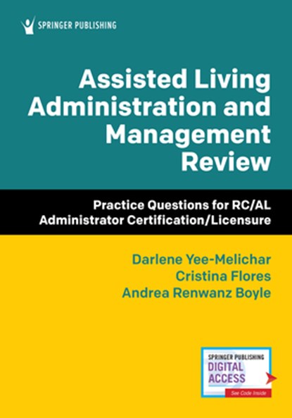 Assisted Living Administration and Management Review, Darlene Yee-Melichar ; Cristina Flores ; Andrea Renwanz Boyle - Paperback - 9780826167347
