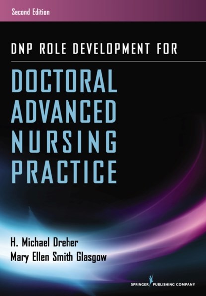 DNP Role Development for Doctoral Advanced Nursing Practice, H. Michael Dreher ; Mary Ellen Smith Glasgow - Paperback - 9780826171733