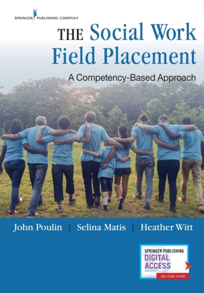 The Social Work Field Placement, John Poulin ; Selina Matis ; Heather Witt - Paperback - 9780826175526