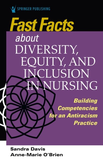 Fast Facts about Diversity, Equity, and Inclusion in Nursing, Sandra Davis ; Anne Marie O'Brien - Paperback - 9780826177254