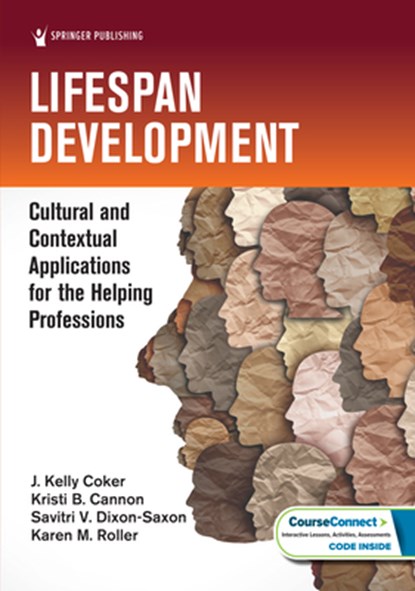 Lifespan Development, J. Kelly Coker ; Kristi B. Cannon ; Savitri V. Dixon-Saxon ; Karen M. Roller - Paperback - 9780826182784