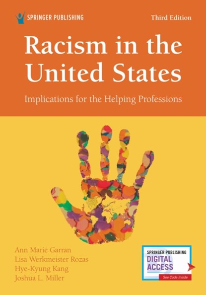 Racism in the United States, Third Edition, Ann Marie Garran ; Lisa Werkmeister Rozas ; Hye-Kyung Kang ; Joshua L. Miller - Paperback - 9780826185563