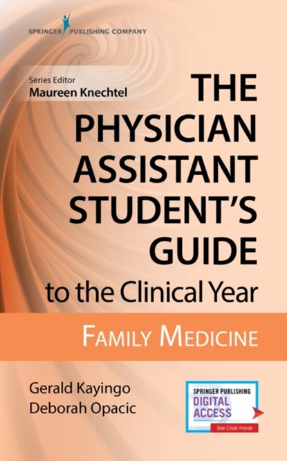 The Physician Assistant Student's Guide to the Clinical Year: Family Medicine, GERALD KAYINGO ; DEBORAH,  EdD, PA-C Opacic ; Mary, MPAS, PA-C, DFAAPA Allias - Paperback - 9780826195227
