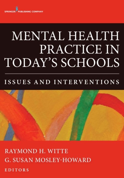 Mental Health Practice in Today's Schools, Raymond H. Witte ; G. Susan Mosley-Howard - Gebonden - 9780826196453