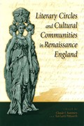 Literary Circles and Cultural Communities in Renaissance England | Claude J. Summers | 