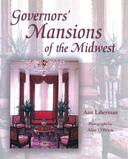 Governors' Mansions of the Midwest, Ann Liberman - Gebonden - 9780826214782