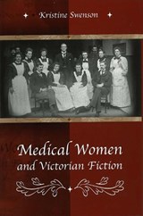 Medical Women And Victorian Fiction - SWENSON,  Kristine - 9780826215666