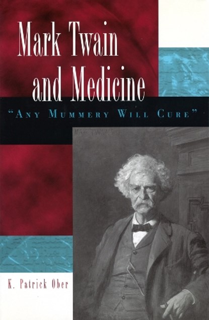 Mark Twain and Medicine, K. Patrick Ober - Paperback - 9780826219657