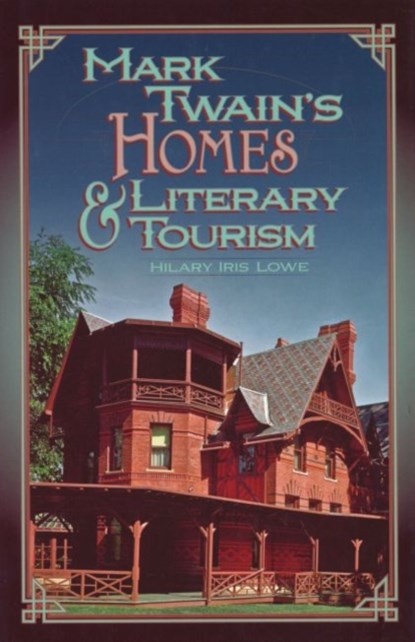 Mark Twain's Homes and Literary Tourism, Hilary Lowe - Gebonden - 9780826219763