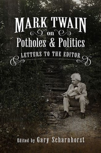 Mark Twain on Potholes and Politics, Gary Scharnhorst - Gebonden - 9780826220462