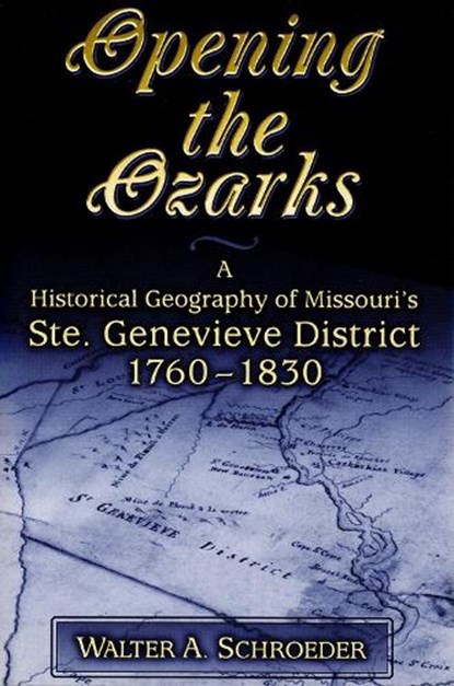 Opening the Ozarks, SCHROEDER,  Walter A. - Paperback - 9780826220714