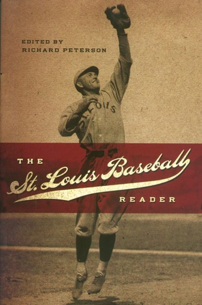 The St. Louis Baseball Reader, Richard Peterson - Paperback - 9780826222640