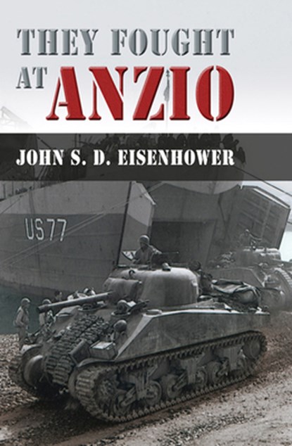 They Fought at Anzio, Mr. John S. D. Eisenhower - Paperback - 9780826223340
