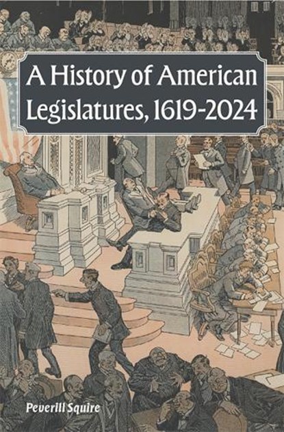 A History of American Legislatures, 1619-2024, Peverill Squire - Gebonden - 9780826223500