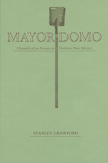 Mayordomo: Chronicle of an Acequia in Northern New Mexico, Stanley Crawford - Paperback - 9780826314451