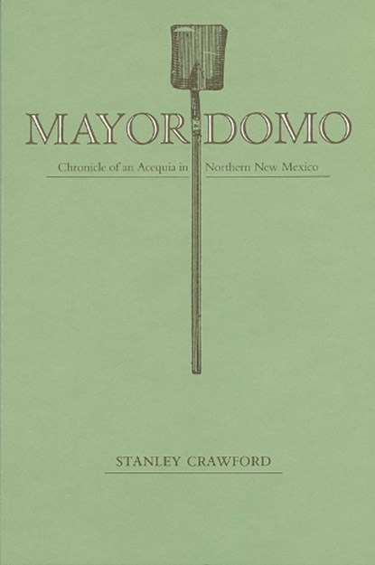 Mayordomo: Chronicle of an Acequia in Northern New Mexico, Stanley Crawford - Paperback - 9780826314451
