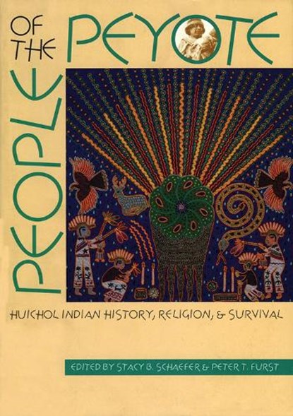 People of the Peyote, Stacy B. Schaefer ; Peter T. Furst - Paperback - 9780826319050