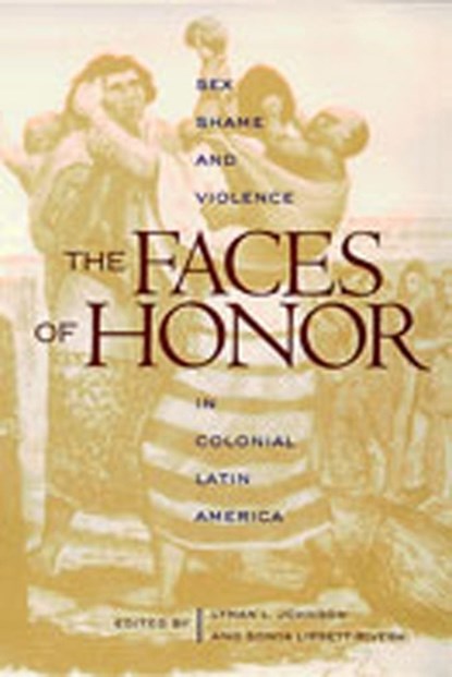 The Faces of Honor, Lyman L. Johnson ; Sonya Lipsett-Rivera - Paperback - 9780826319067
