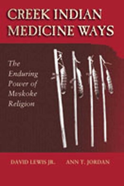 Creek Indian Medicine Ways, David Lewis ; Ann T. Jordan - Paperback - 9780826323682
