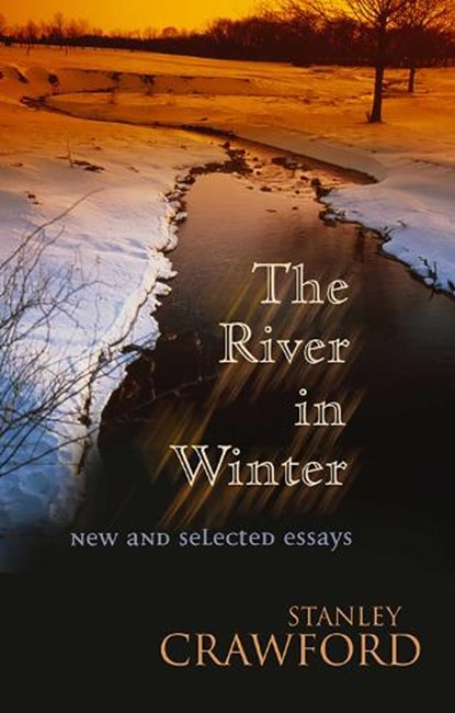 River in Winter: New and Selected Essays, Stanley Crawford - Paperback - 9780826328588