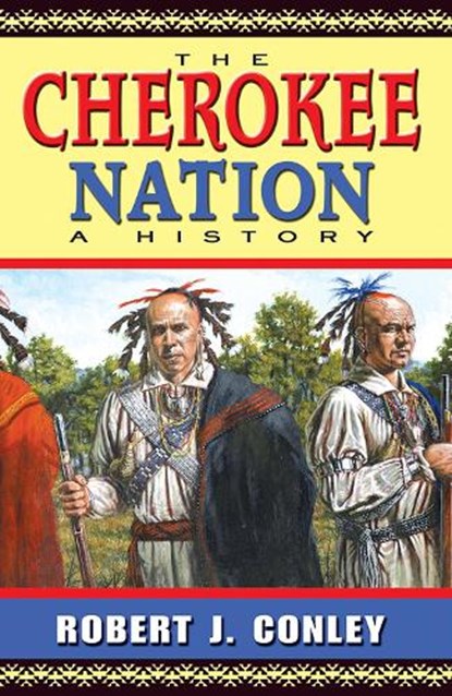 The Cherokee Nation, Robert J. Conley - Paperback - 9780826332356