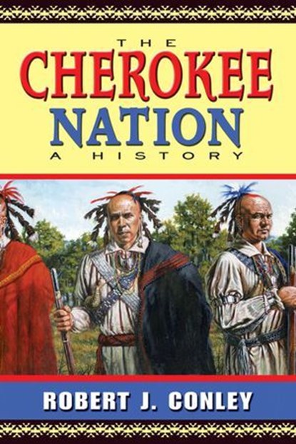 The Cherokee Nation, Robert J. Conley - Ebook - 9780826332363