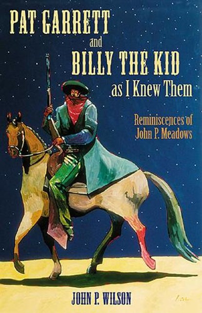 Pat Garrett and Billy the Kid As I Knew Them, John P. Wilson - Paperback - 9780826333261