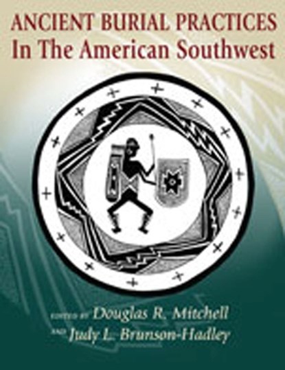 Ancient Burial Practices in the American Southwest, Douglas R. Mitchell ; Judy L. Brunson-Hadley - Paperback - 9780826334619