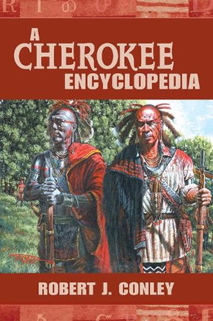 A Cherokee Encyclopedia, Robert J. Conley - Gebonden - 9780826339515
