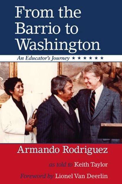 From the Barrio to Washington, Keith Taylor ; Armando Rodriguez - Ebook - 9780826343833