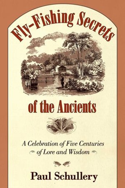Fly-Fishing Secrets of the Ancients, Paul Schullery - Ebook - 9780826346902
