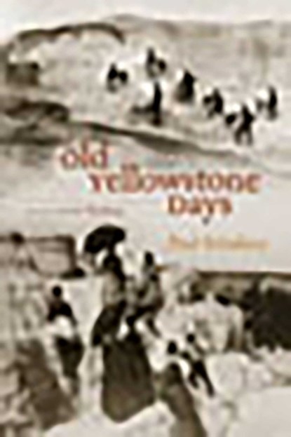 Old Yellowstone Days, Paul Schullery - Paperback - 9780826347527