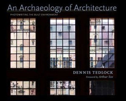An Archaeology of Architecture, Dennis Tedlock - Ebook - 9780826353061