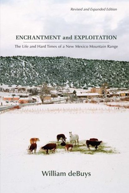 Enchantment and Exploitation, William deBuys - Ebook - 9780826353436