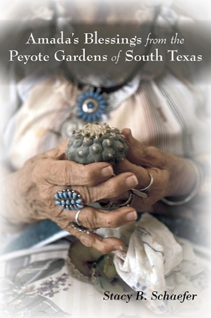 Amada's Blessing from the Peyote Gardens of South Texas, Stacy B. Schaefer - Paperback - 9780826356215