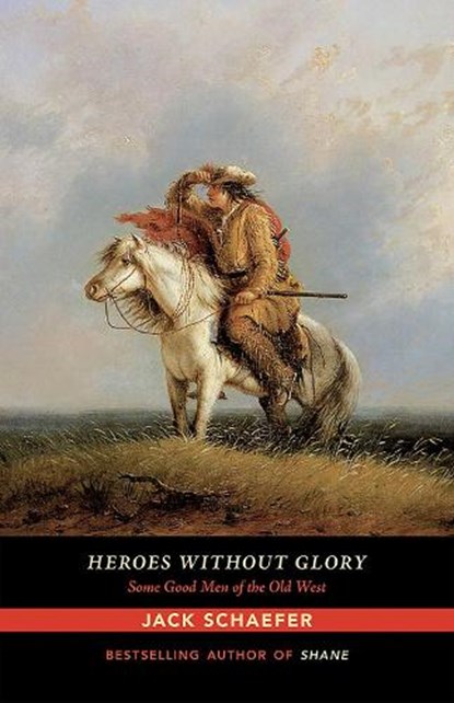 Heroes without Glory, Jack Schaefer - Paperback - 9780826357663