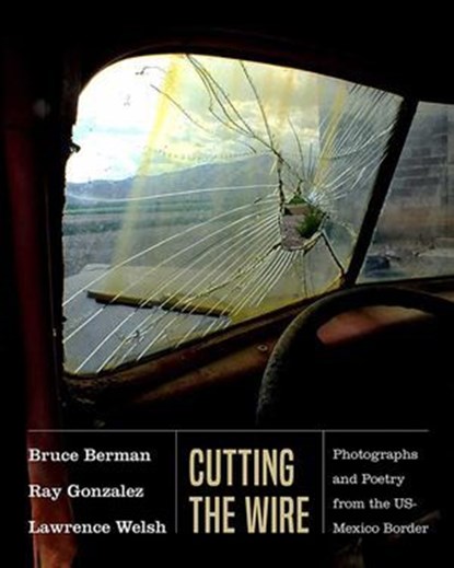 Cutting the Wire, Bruce Berman ; Ray Gonzalez ; Lawrence Welsh - Ebook - 9780826359018