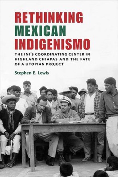 Rethinking Mexican Indigenismo, Stephen E. Lewis - Ebook - 9780826359032