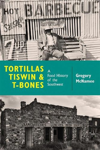 Tortillas, Tiswin, and T-Bones, Gregory McNamee - Paperback - 9780826359049