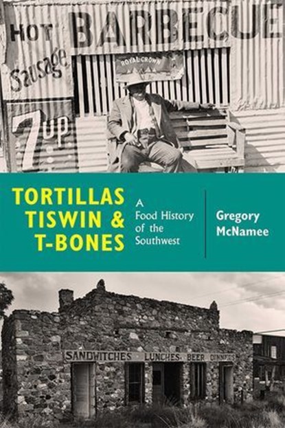 Tortillas, Tiswin, and T-Bones, Gregory McNamee - Ebook - 9780826359056