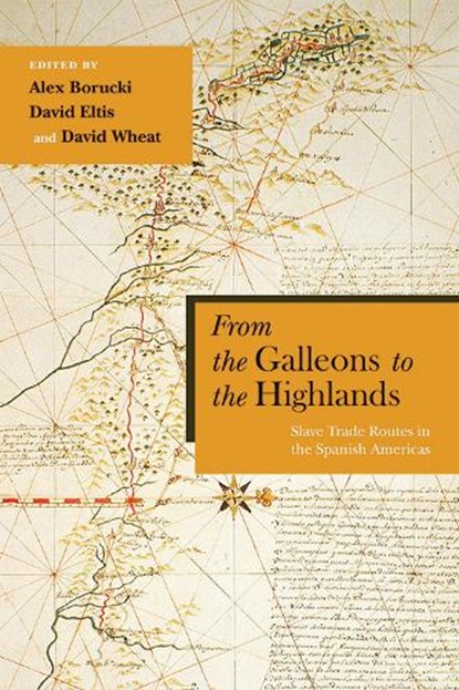 From the Galleons to the Highlands, Alex Borucki ; David Eltis ; David Wheat - Paperback - 9780826361165