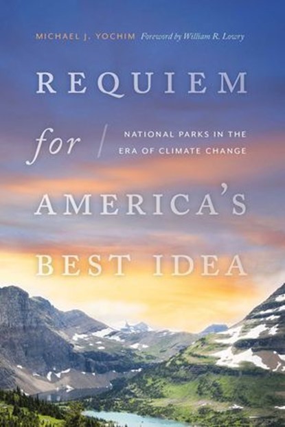 Requiem for America's Best Idea, Michael J. Yochim - Ebook - 9780826363442
