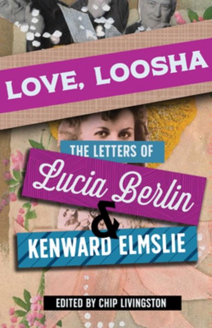 Love, Loosha, Lucia Berlin ; Kenward Elmslie - Gebonden - 9780826364166